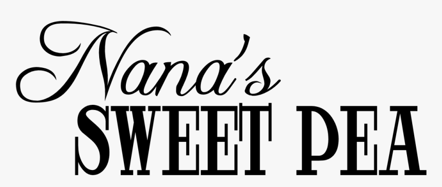 Nana S Sweet Pea - Calligraphy, HD Png Download