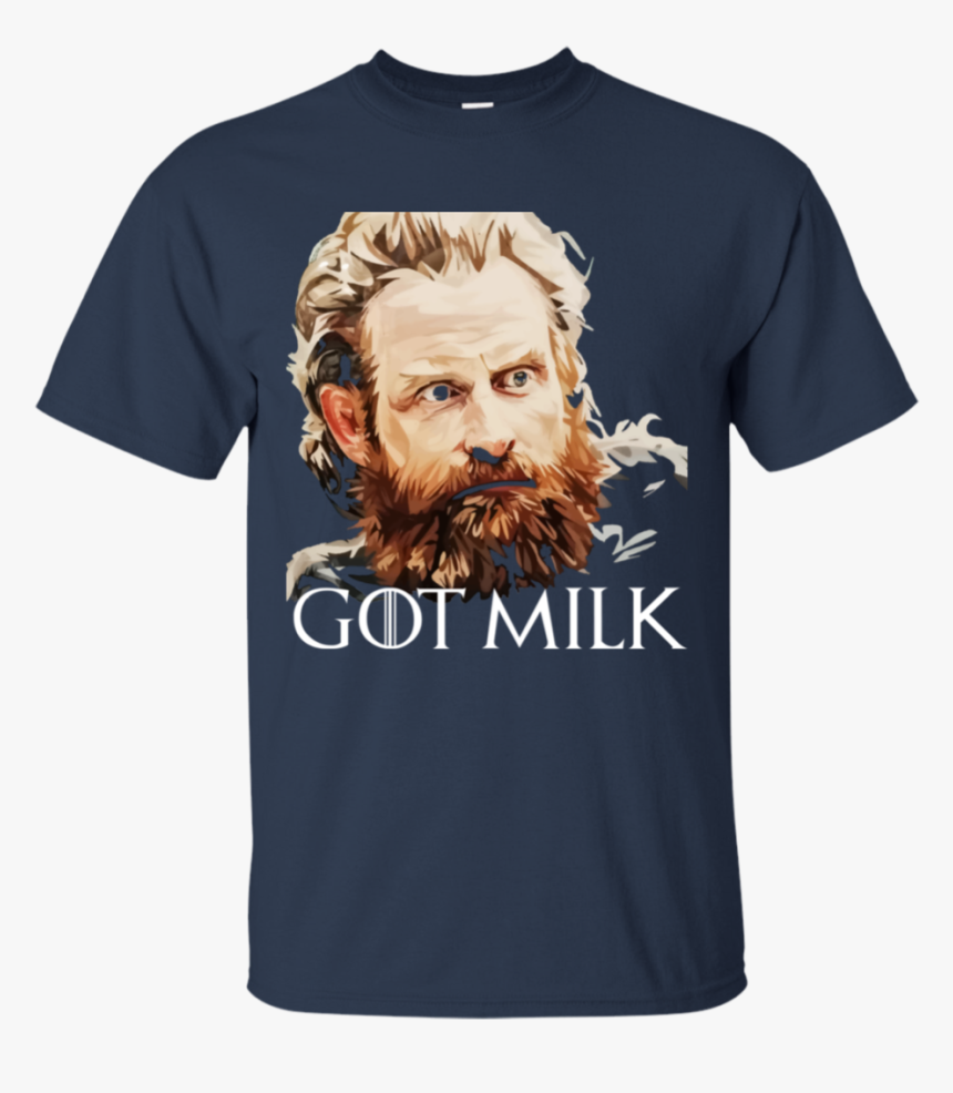 Tormund Got Milk Shirt - Tormund Giantsbane T Shirt, HD Png Download
