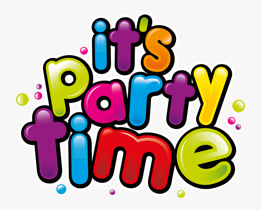 It S Party Time - It's Party Time Transparent, HD Png Download