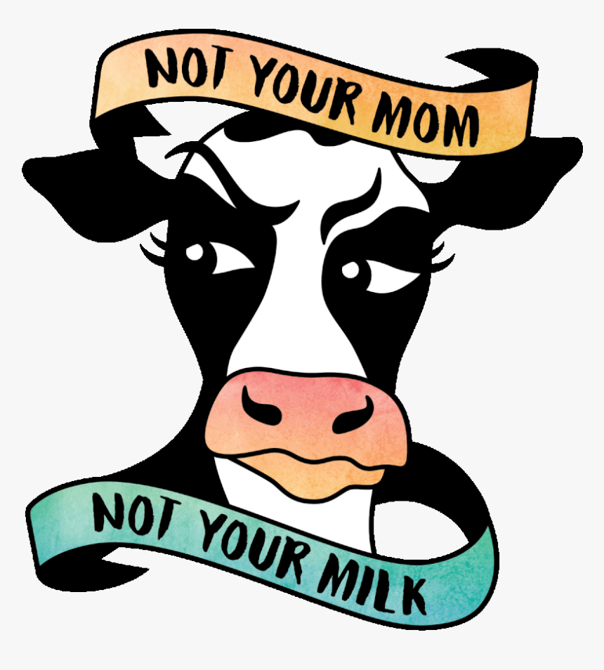 Not Your Mother Not Your Milk Toronto, HD Png Download