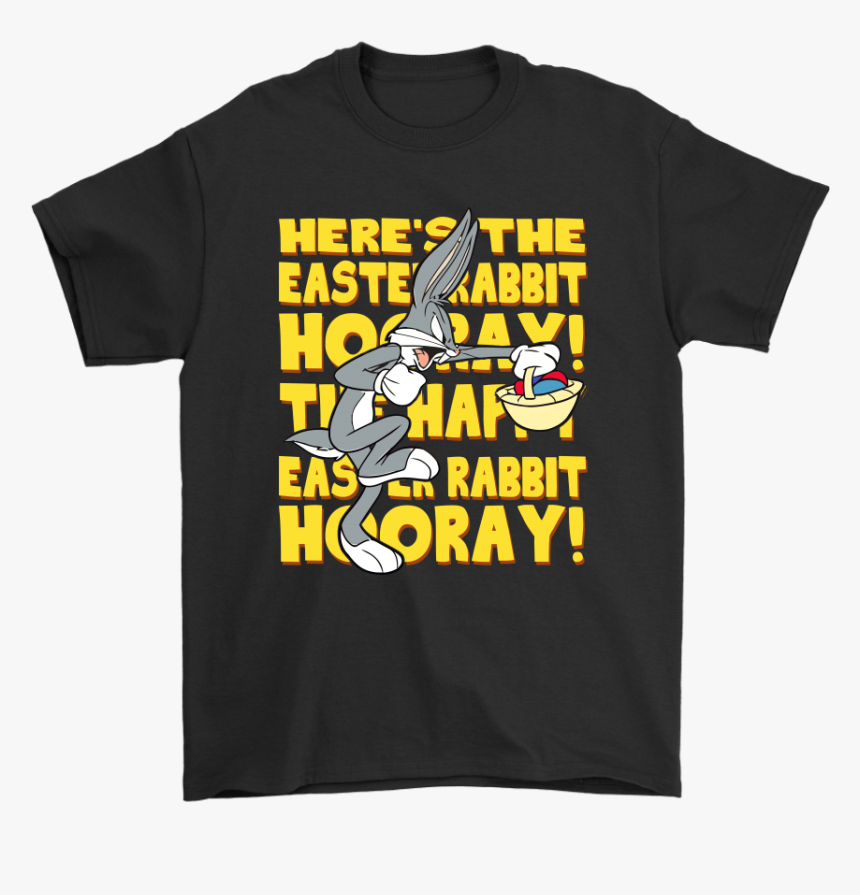 Here S The Happy Easter Rabbit Hooray Bugs Bunny Shirts - Fictional Character, HD Png Download
