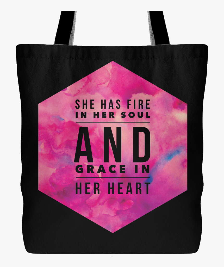 She Has Fire In Her Soul And Grace In Her Heart Tote - Tote Bag, HD Png Download