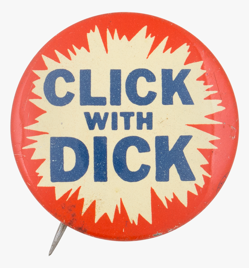 Click With Dick Political Button Museum - Circle, HD Png Download