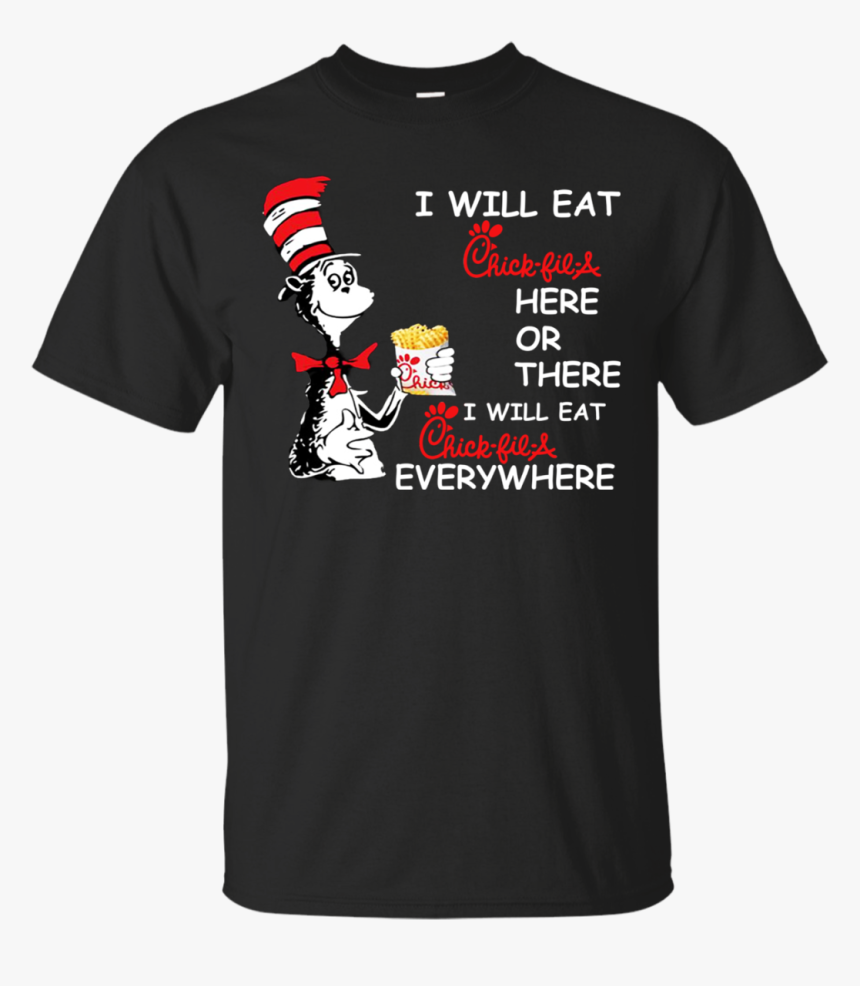 Seuss I Will Eat Chick Fil A Here Or There Shirt, Hoodie - T-shirt, HD Png Download