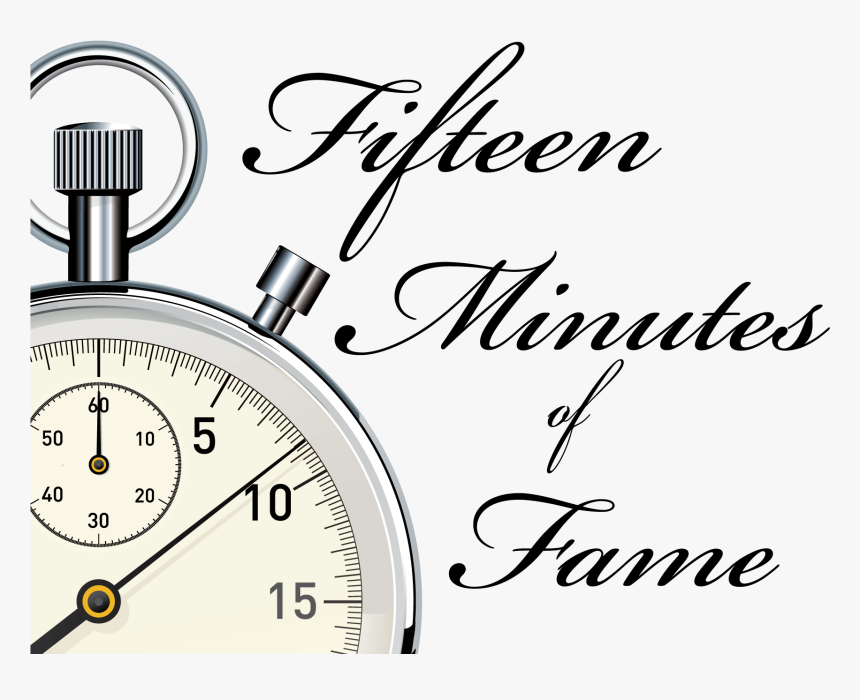 Fifteen Minutes Of Fame, HD Png Download