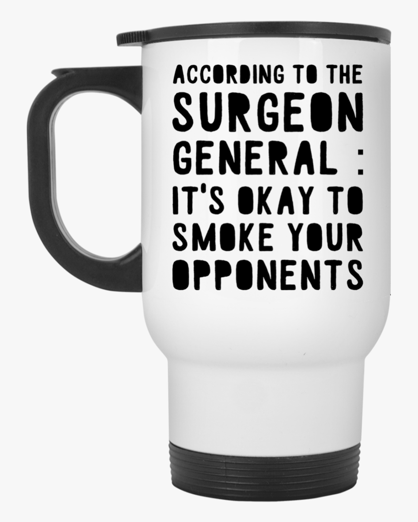 According To The Surgeon General - Mug, HD Png Download