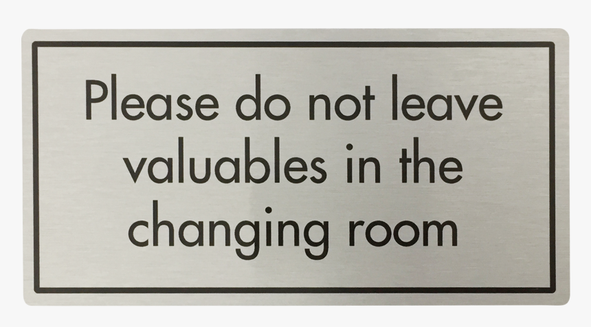 Don T Leave Valuables In Changing Room Sign 
 Title - Raindance Technologies, HD Png Download