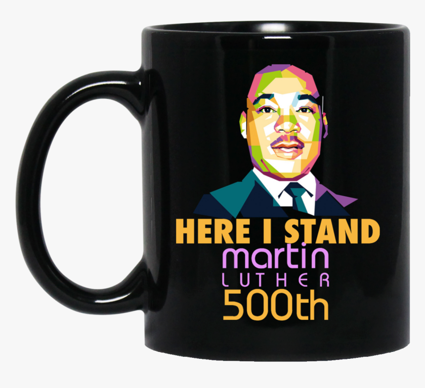 Here I Stand, Martin Luther 500th Mugs - Don T We Mugs, HD Png Download