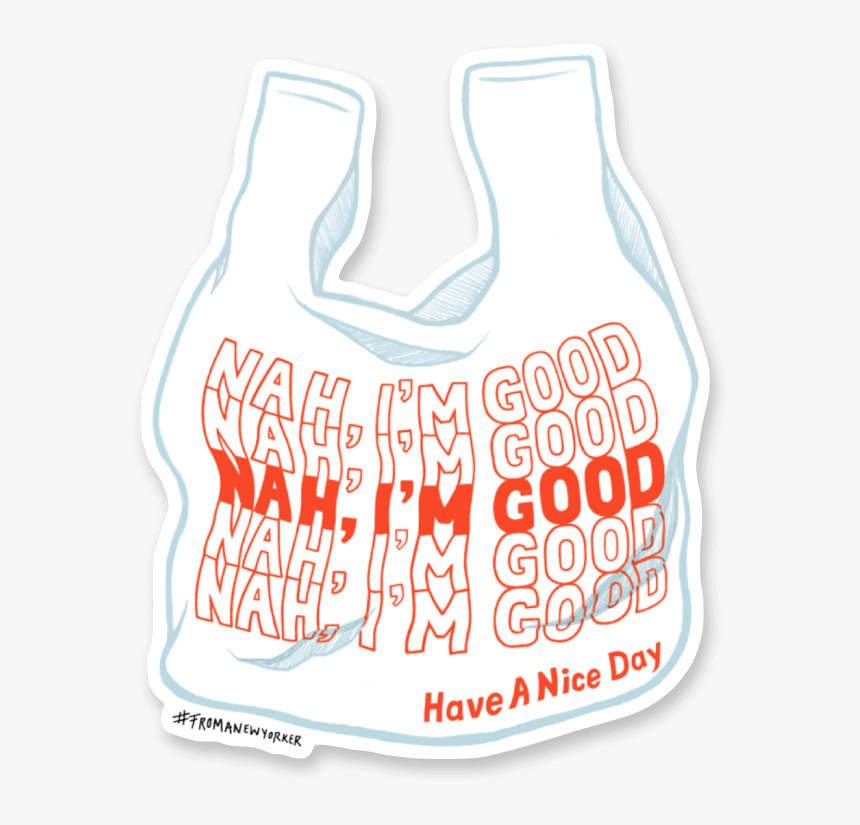Nah I M Good Bag, HD Png Download