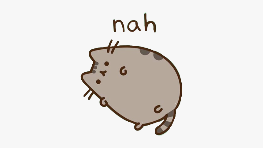 #pusheen #nah #freetoedit - Pusheen Nah, HD Png Download