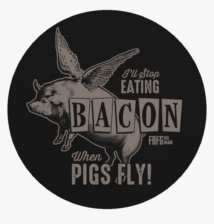 Farm Boy Ill Stop Eating Bacon When Pigs Fly - Alan, HD Png Download