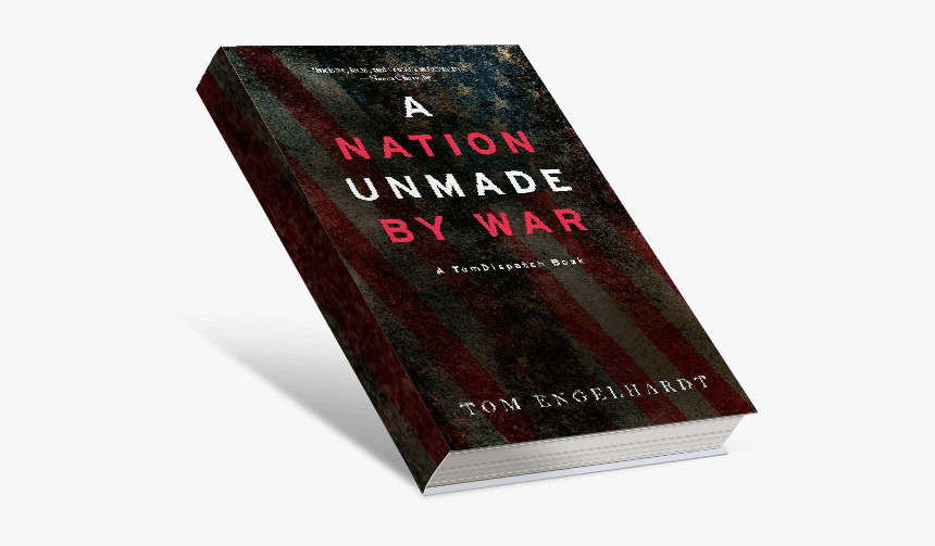 A Nation Unmade By War By Tom Engelhardt - Graphic Design, HD Png Download
