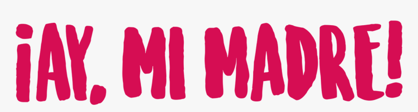 ¡ay, Mi Madre, HD Png Download