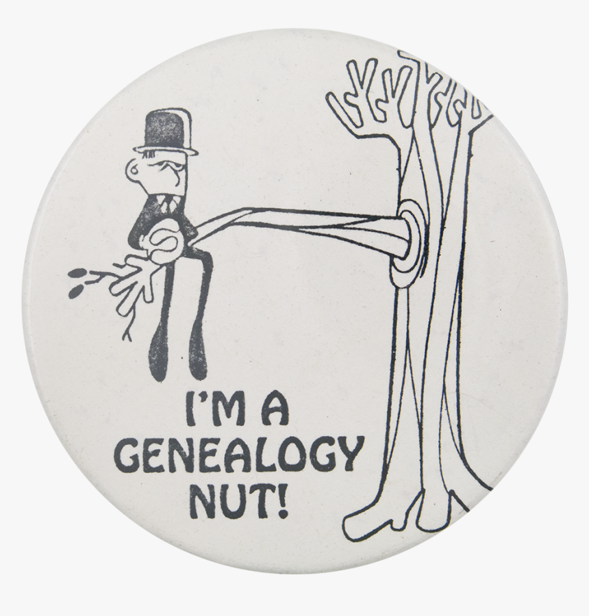 I M A Genealogy Nut Social Lubricators Button Museum - Cartoon, HD Png Download