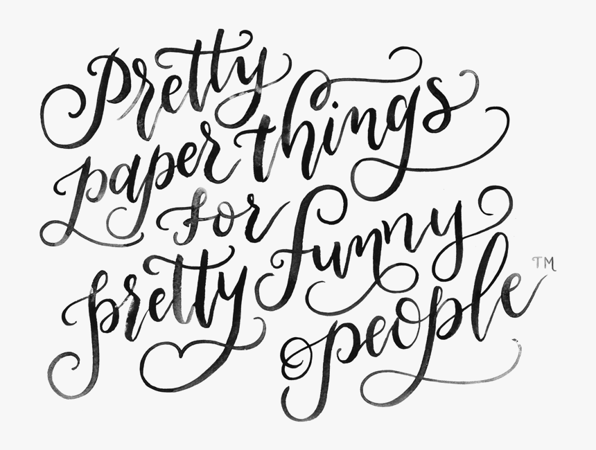 Pretty Paper Things For Pretty Funny People Written - Calligraphy, HD Png Download