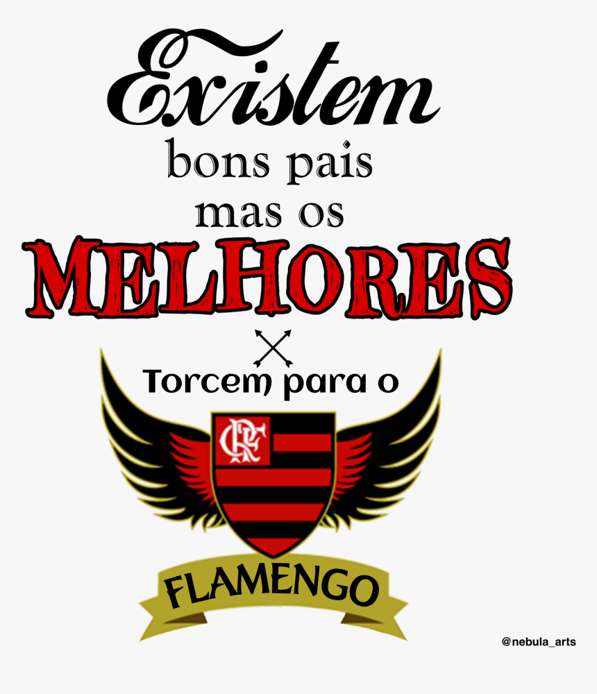 #flamengo #mengão #mengo #time #jogo #pai #diadospais - Existem Bons Pais Mas Os Melhores Torcem, HD Png Download