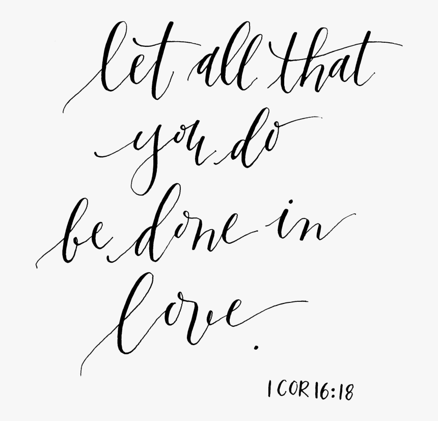 Let All That You Do Be Done, HD Png Download