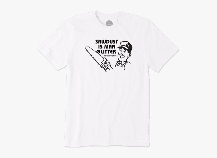 Men S Sawdust Is Man Glitter Retro Crusher Tee - Funny T Shirts, HD Png Download