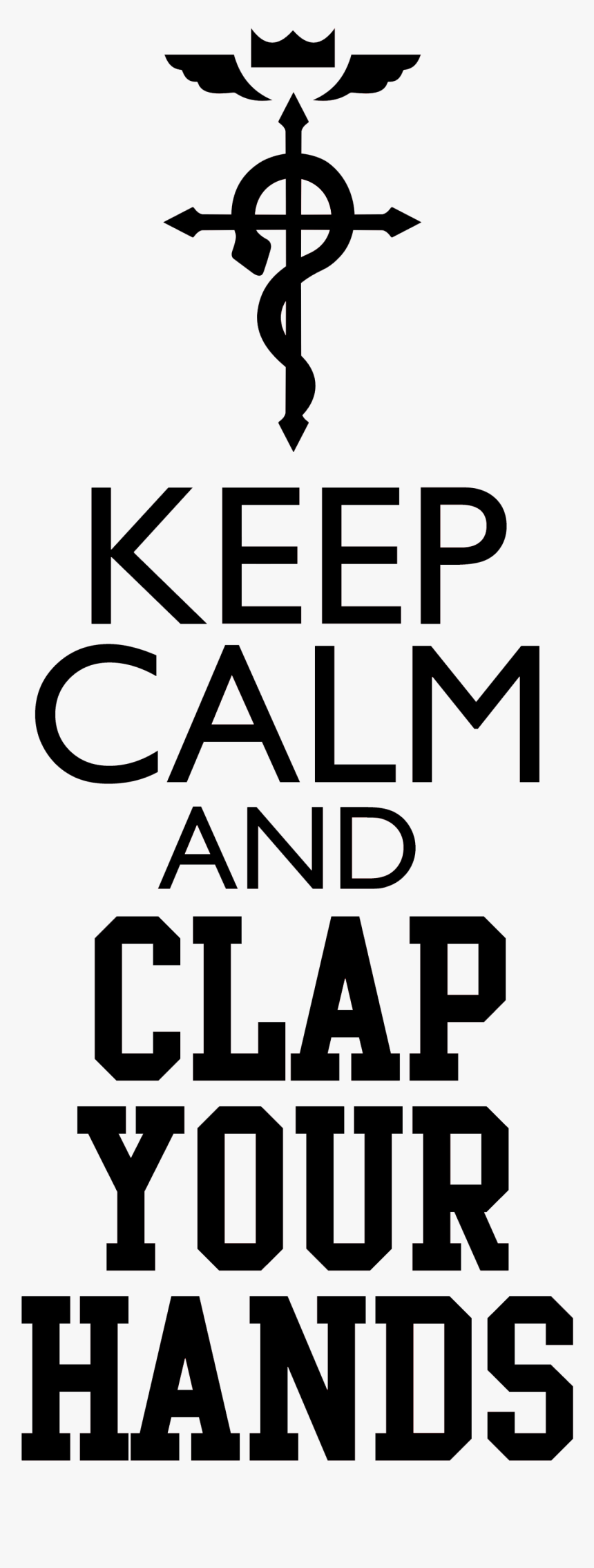 Keep Calm Memes Keep Calm And Clap Your Hands Meme - Full Metal Alchemist Symbol, HD Png Download