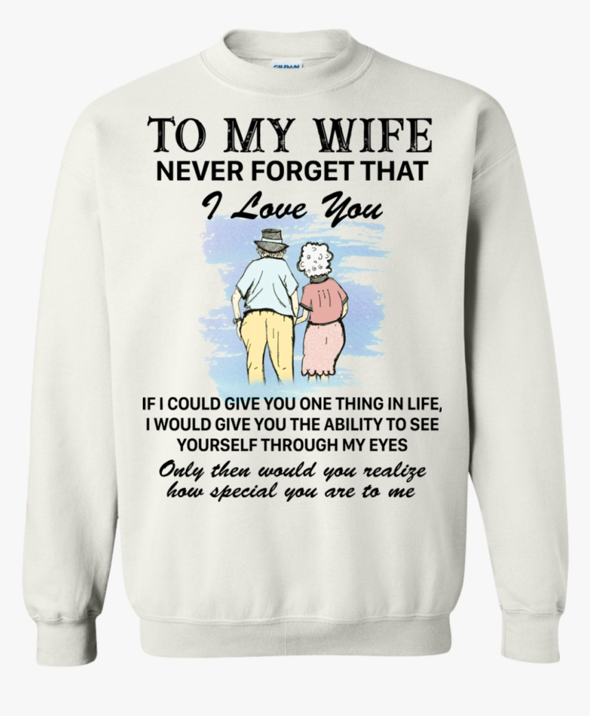 To My Wife To Never Forget That I Love You Shirt, HD Png Download