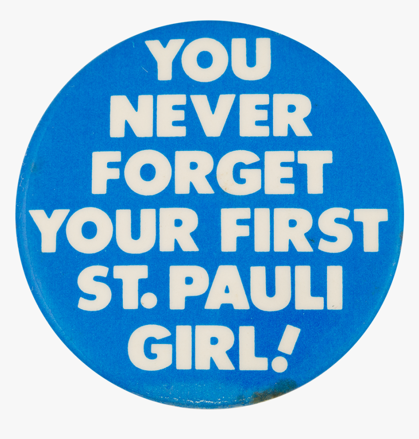 You Never Forget Your First Beer Button Museum - Circle, HD Png Download