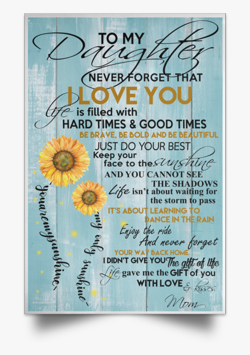 To My Daughter Never Forget That I Love You Poster - Black-eyed Susan, HD Png Download
