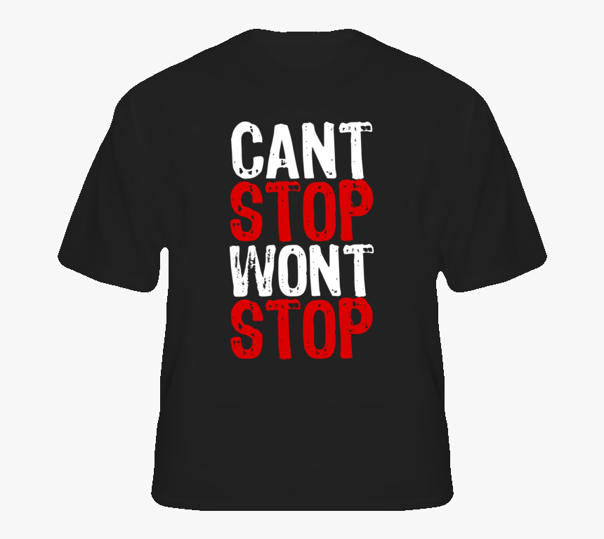 Cant Stop Wont Stop Hip Hop Rap Music T Shirt - American Revival, HD Png Download