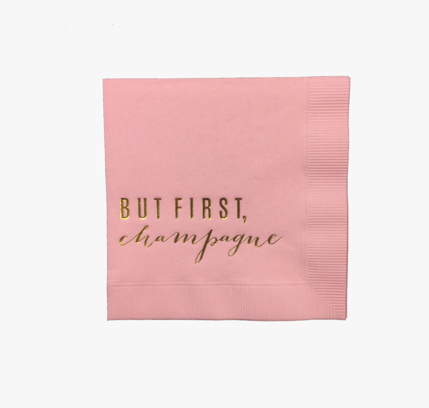 But First, Champagne Pink Party Napkins - Construction Paper, HD Png Download