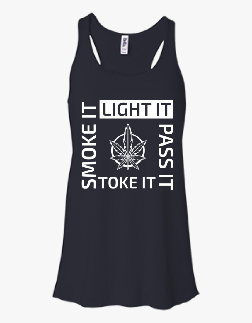 Light It, Smoke It, Pass It, Toke It Flow Tank - T-shirt, HD Png Download
