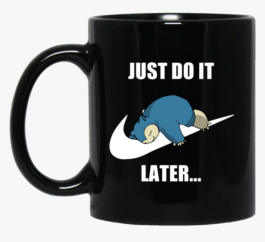 Transparent Coffee Mug Clipart Black And White - Just Do It Later Snorlax, HD Png Download