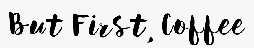 But First Coffee Png, Transparent Png