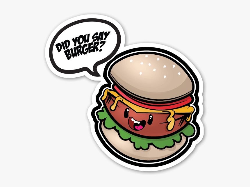 Did You Say Burger Sticker, HD Png Download