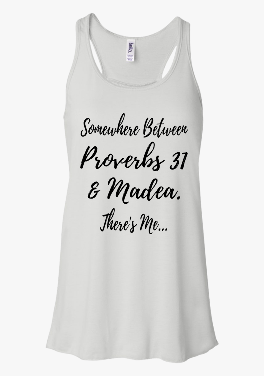 Somewhere Between Proverbs 31 And Madea Shirt, Hoodie - Active Tank, HD Png Download