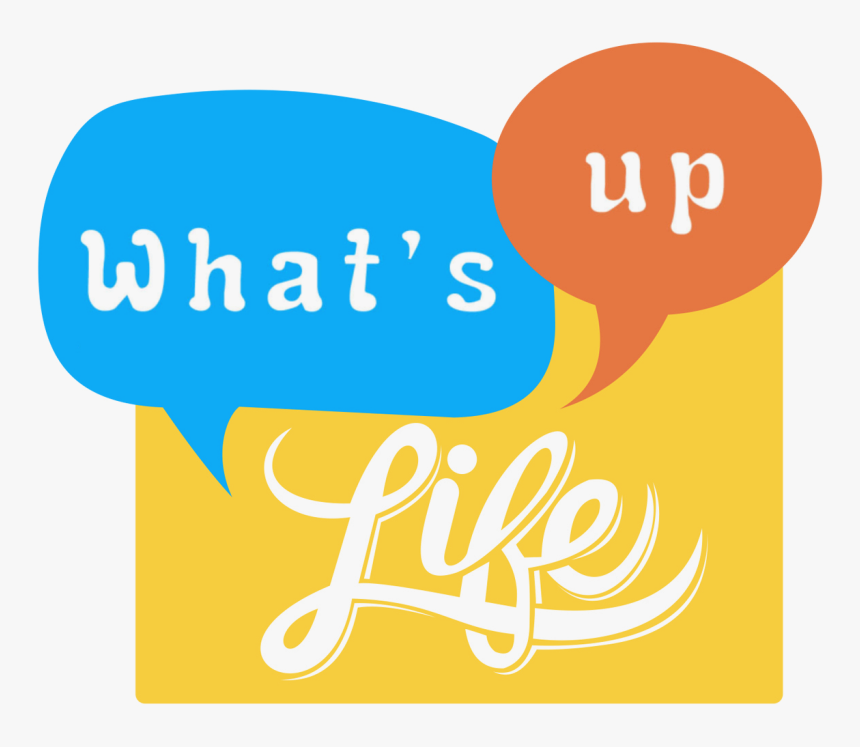 What S Up Life - Whats Up Life, HD Png Download