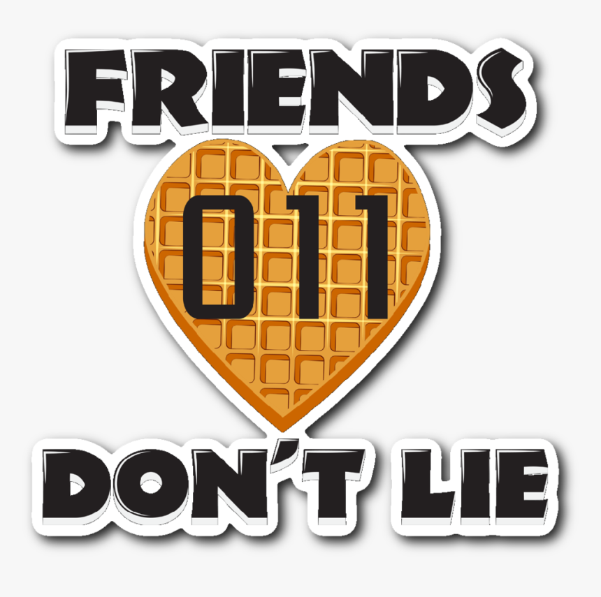 Friends Don T Lie Stranger Waffle Heart Shaped Eleven - Friends Don T Lie Sticker, HD Png Download