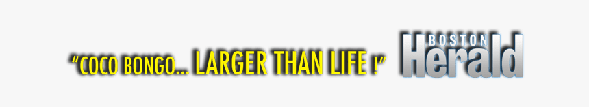 Coco Bongo Larger Than Life - Parallel, HD Png Download