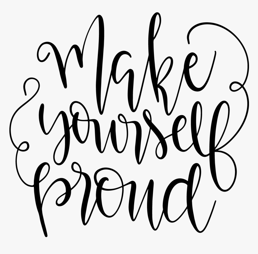 Make Yourself Proud - Calligraphy, HD Png Download