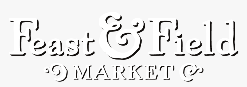 Feast And Field Farmers Market At The Clark Farm In - Calligraphy, HD Png Download