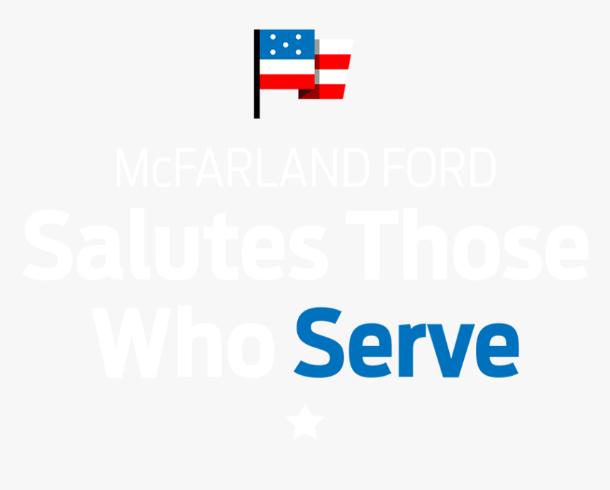 Mcfarland Ford Salutes Those Who Serve - Graphic Design, HD Png Download