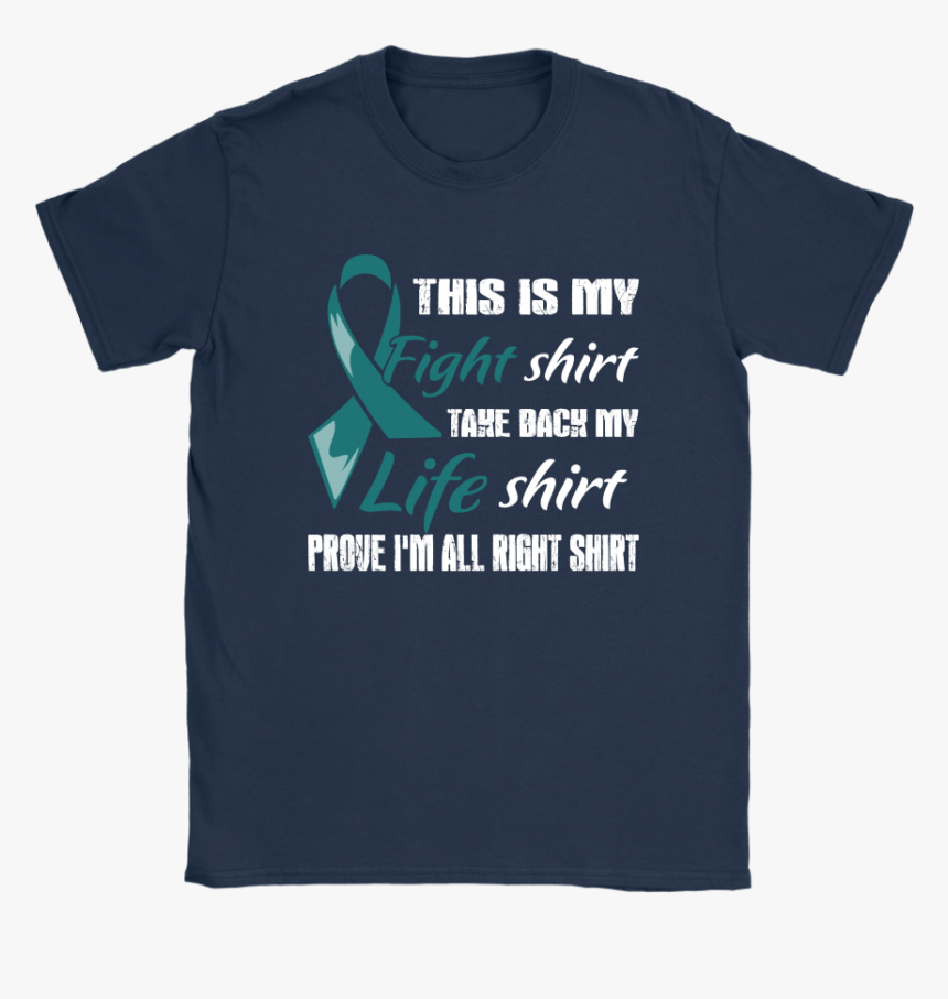 Ovarian Cancer Teal Ribbon My Fight Shirt My Life Shirts - T-shirt, HD Png Download
