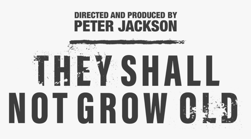 They Shall Not Grow Old - They Shall Not Grow Old 2018 Poster, HD Png Download