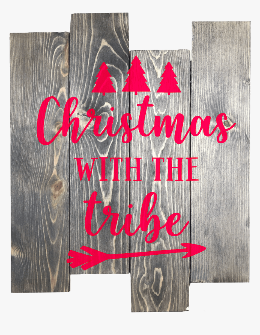 Wood Pallet With The Phase Christmas With The Tribe - Calligraphy, HD Png Download