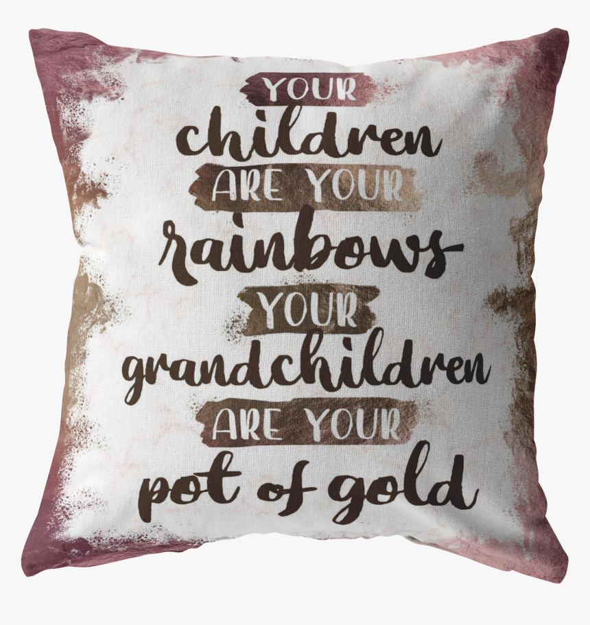 Grandchildren Are Your Pot Of Gold - Cushion, HD Png Download