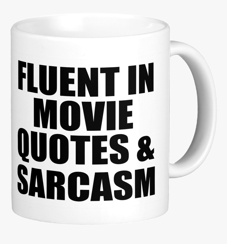Fluent In Movies, Quotes And Sarcasm - Mug, HD Png Download