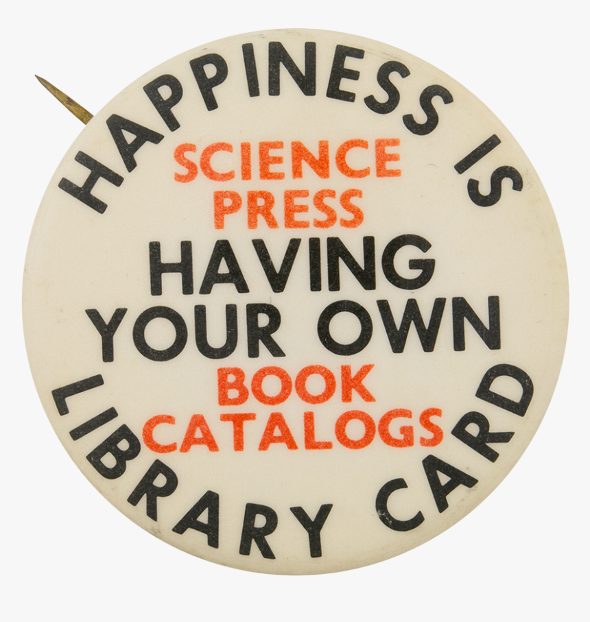 Happiness Is Having Your Own Library Card Cause Button - Circle, HD Png Download