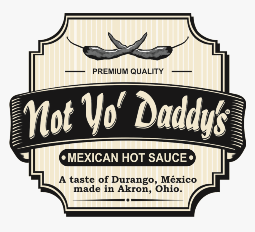 Not Yo Daddy's Hot Sauce, HD Png Download