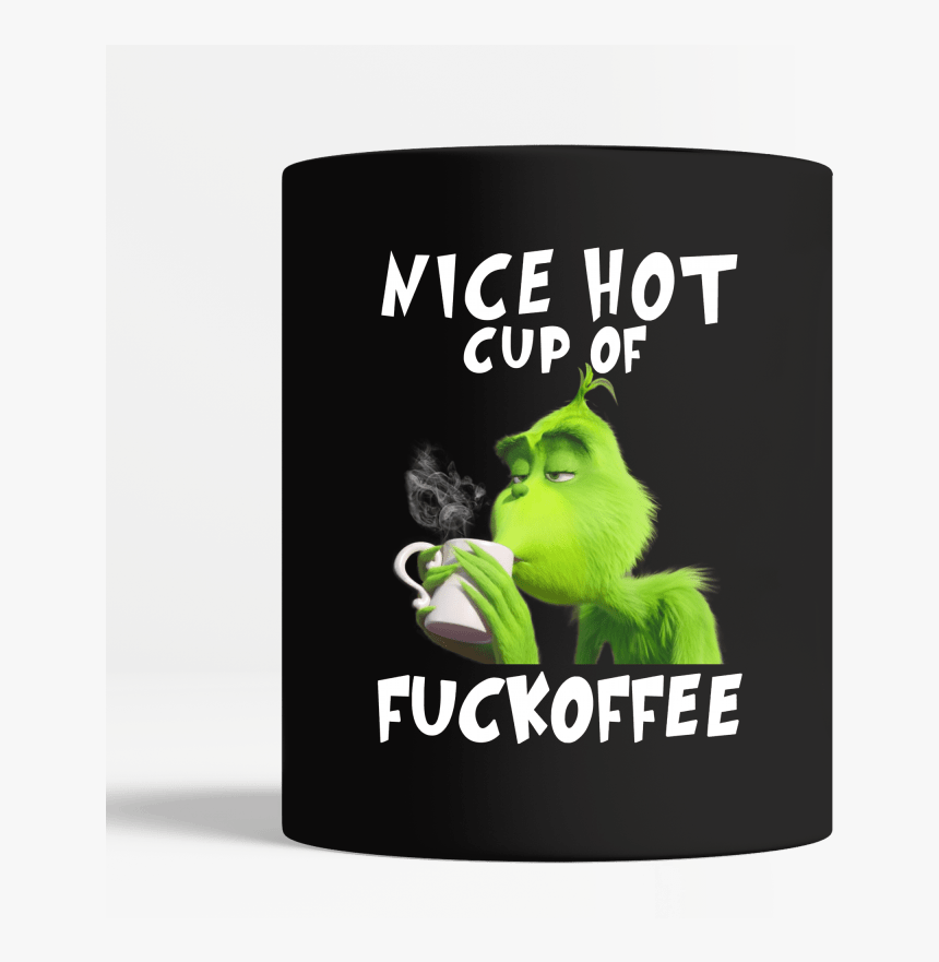 The Grinch Nice Hot Cup Of Fuckoffee Mug Black Mug, HD Png Download