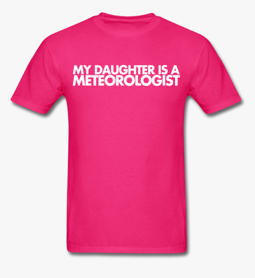 My Daughter Is A Meteorologist Unisex Tee - T-shirt, HD Png Download