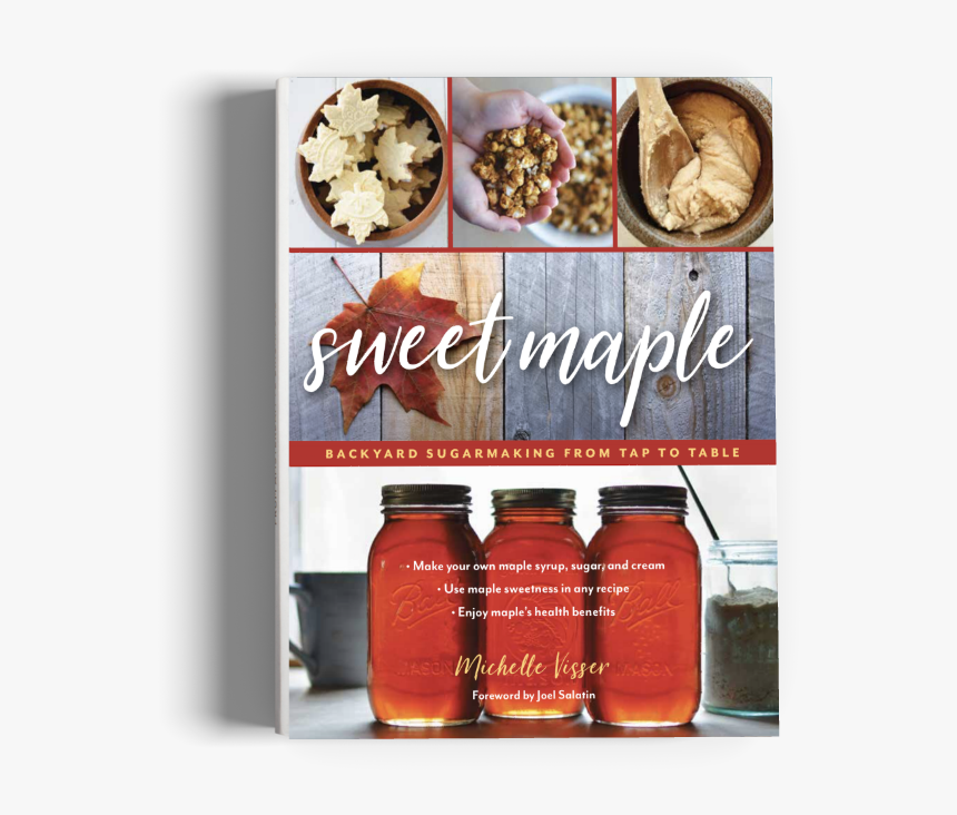 Sweet Maple: Backyard Sugarmaking From Tap To Table, HD Png Download