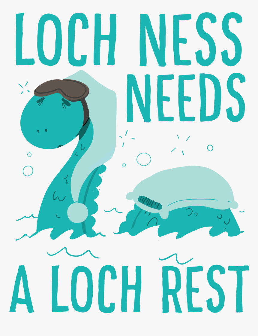 So Sleepy Nessie Needs A Restie 
available On Products, HD Png Download